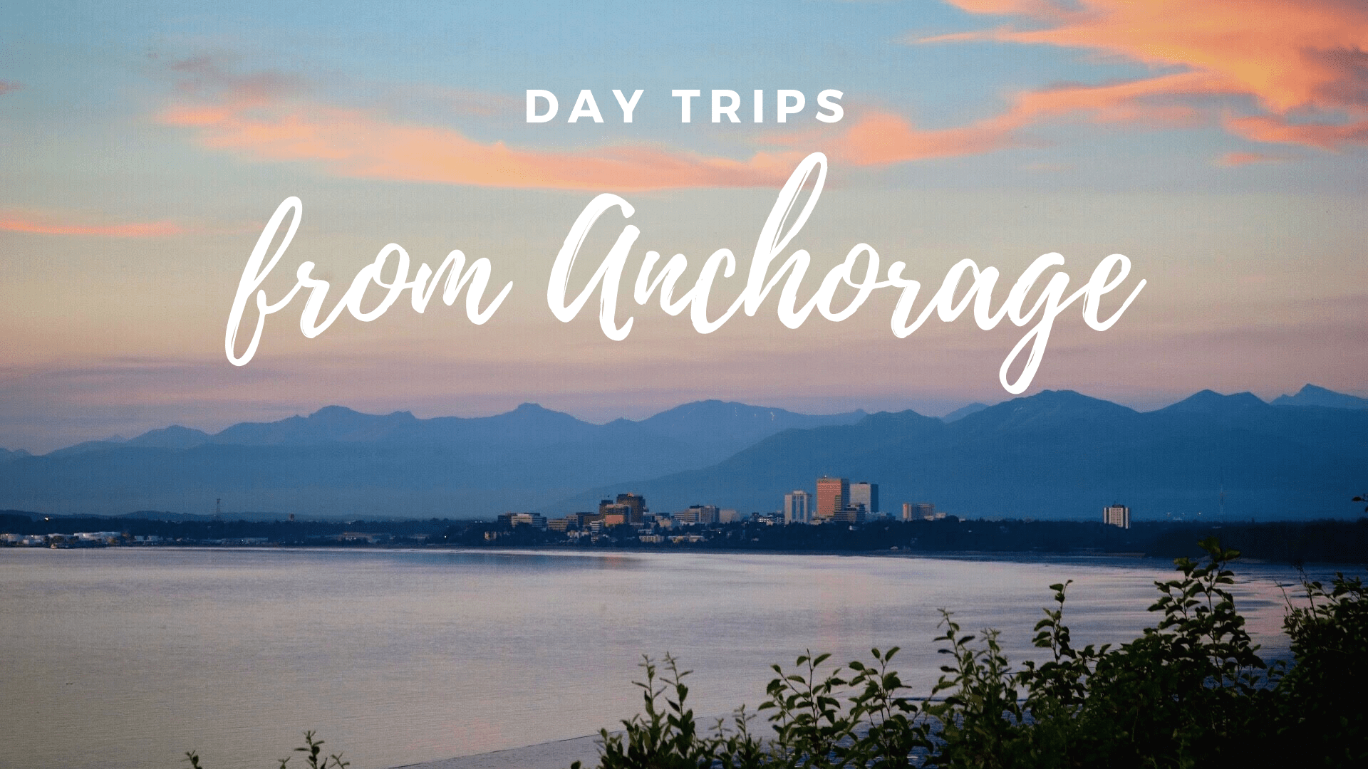 Day trips from Anchorage